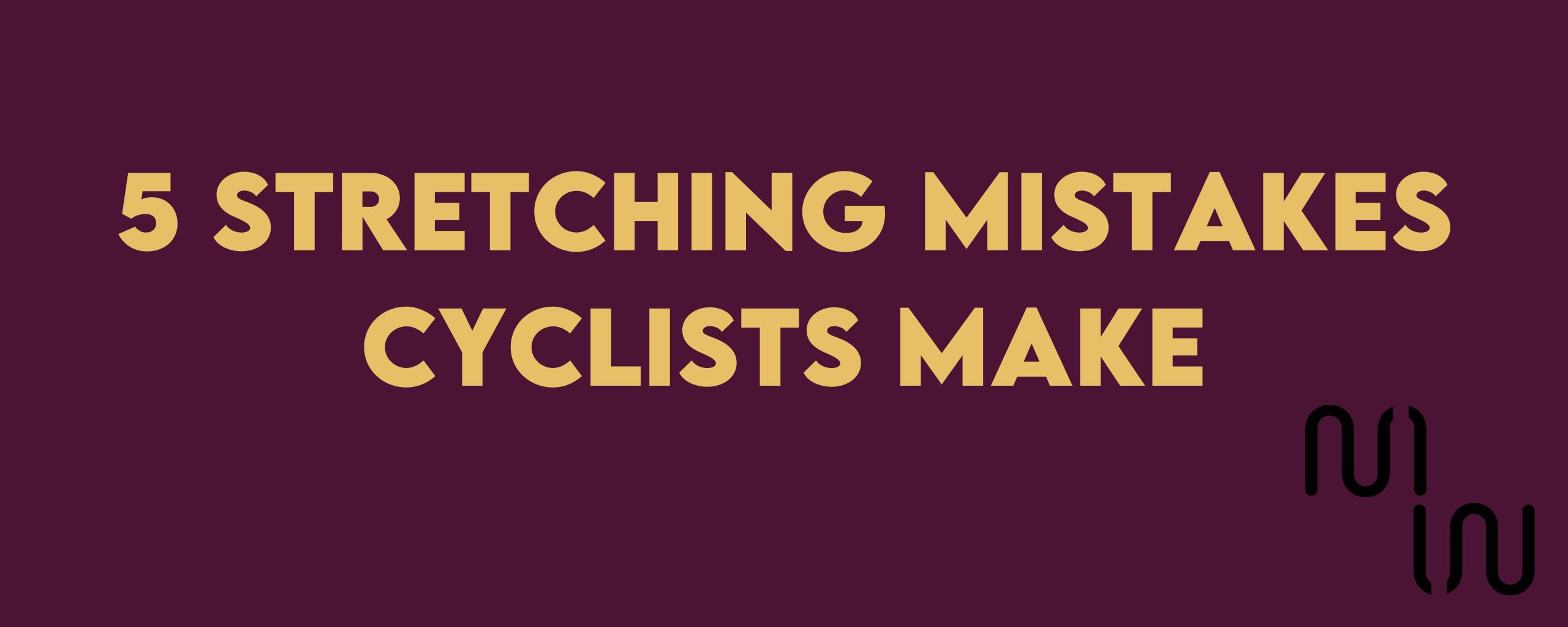 Are You Stretching the Right Way as a Cyclist? 5 Mistakes to Avoid